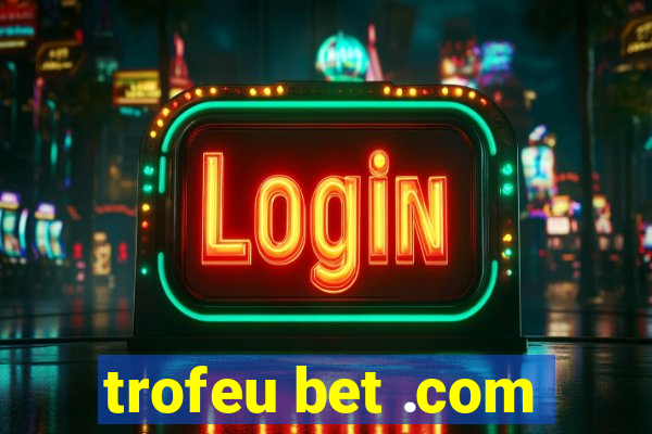 trofeu bet .com